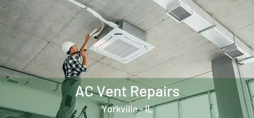  AC Vent Repairs Yorkville - IL