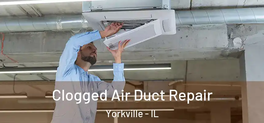  Clogged Air Duct Repair Yorkville - IL