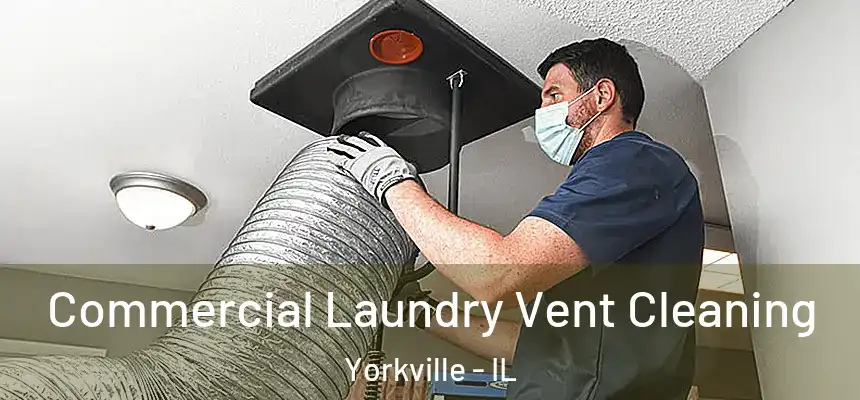  Commercial Laundry Vent Cleaning Yorkville - IL