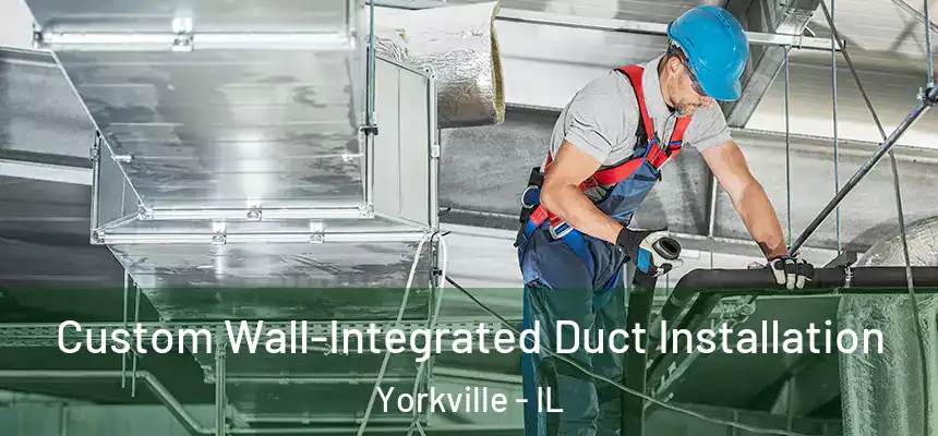  Custom Wall-Integrated Duct Installation Yorkville - IL