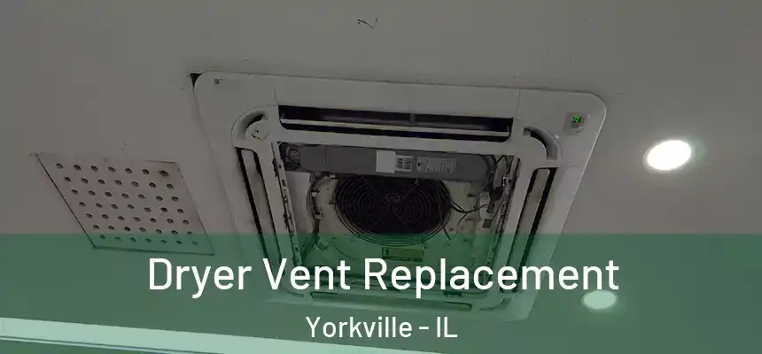  Dryer Vent Replacement Yorkville - IL