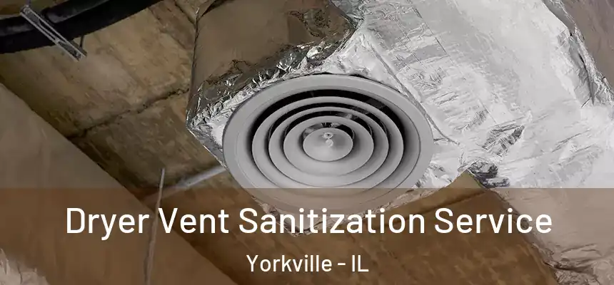  Dryer Vent Sanitization Service Yorkville - IL