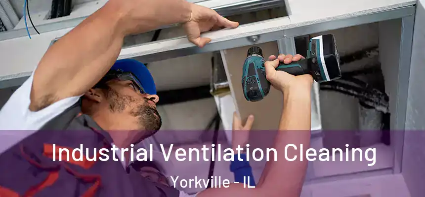  Industrial Ventilation Cleaning Yorkville - IL