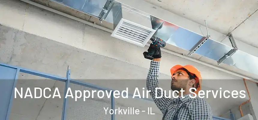  NADCA Approved Air Duct Services Yorkville - IL