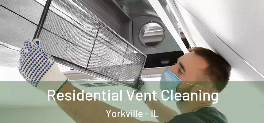  Residential Vent Cleaning Yorkville - IL