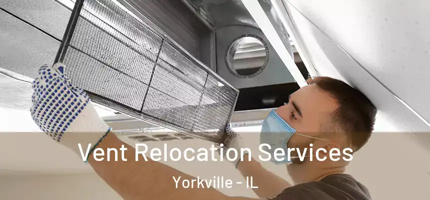  Vent Relocation Services Yorkville - IL