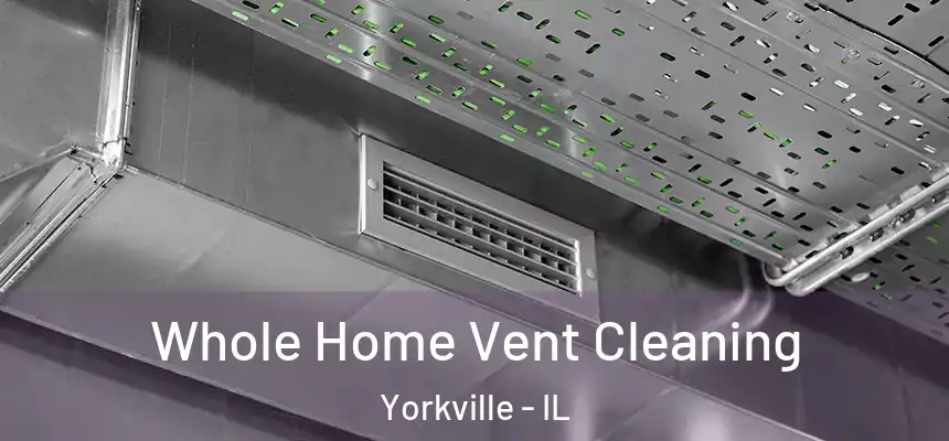  Whole Home Vent Cleaning Yorkville - IL